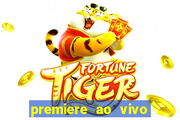 premiere ao vivo hoje gratis